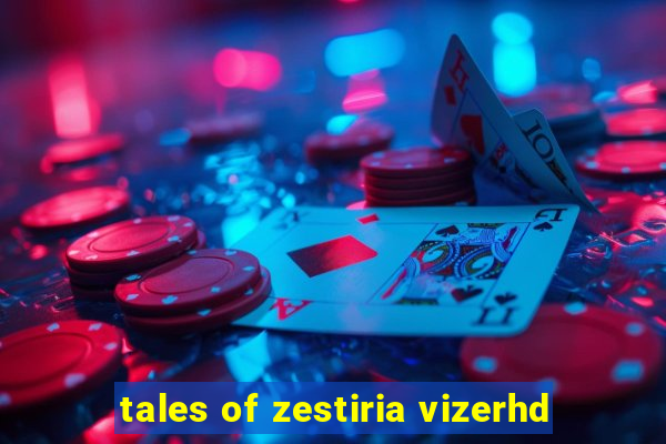 tales of zestiria vizerhd